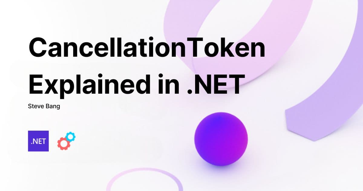 CancellationToken Explained: Preventing Wasted Work in .NET Backend Systems