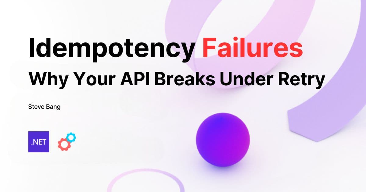 Idempotency Failures: Why Your API Breaks Under Retry